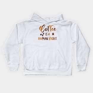 Coffee is a Human Right Kids Hoodie